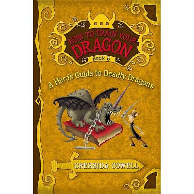 How to Train Your Dragon: A Hero's Guide to Deadly Dragons - by  Cressida Cowell (Paperback)