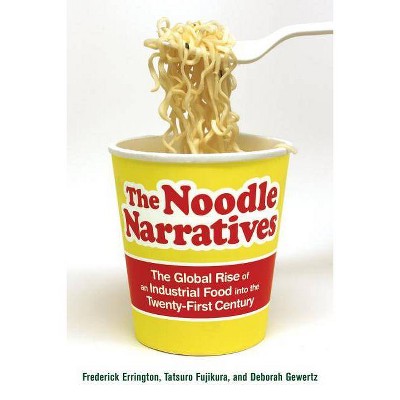 The Noodle Narratives - by  Frederick Errington & Deborah Gewertz & Tatsuro Fujikura (Paperback)