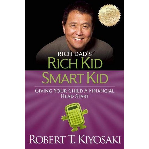 Rich Kid Smart Kid Rich Dad S Paperback By Robert T Kiyosaki Paperback Target