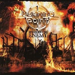 Burning Point - Burned Down the Enemy (CD) - 1 of 1