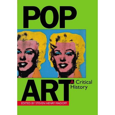 Pop Art a Critical History - (Documents of Twentieth-Century Art) by  Steven Henry Madoff (Paperback)