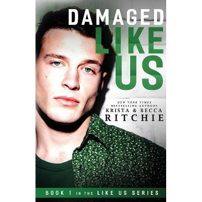 Damaged Like Us - (Like Us Series: Billionaires & Bodyguards) by  Krista Ritchie & Becca Ritchie (Paperback)