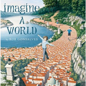 Imagine a World - (Imagine A...) by  Rob Gonsalves (Hardcover) - 1 of 1
