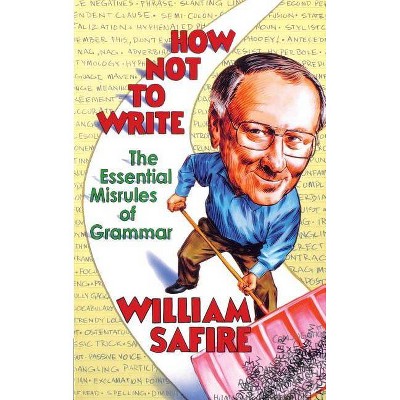 How Not to Write - by  William Safire (Paperback)