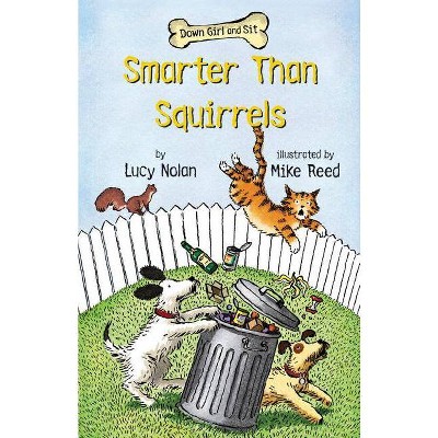 Smarter Than Squirrels - (Down Girl and Sit) by  Lucy Nolan (Paperback)