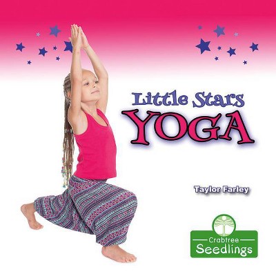 Little Stars Yoga - by  Taylor Farley (Paperback)