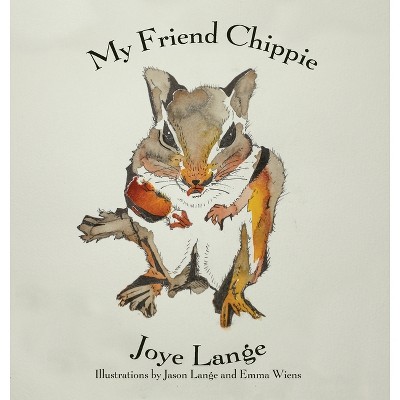 My Friend Chippie - by  Joye Lange (Hardcover)