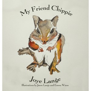My Friend Chippie - by  Joye Lange (Hardcover) - 1 of 1
