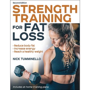 Strength Training for Fat Loss - 2nd Edition by  Nick Tumminello (Paperback) - 1 of 1