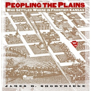 Peopling the Plains - Annotated by  James R Shortridge (Hardcover) - 1 of 1