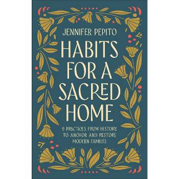 Habits for a Sacred Home - by Jennifer Pepito