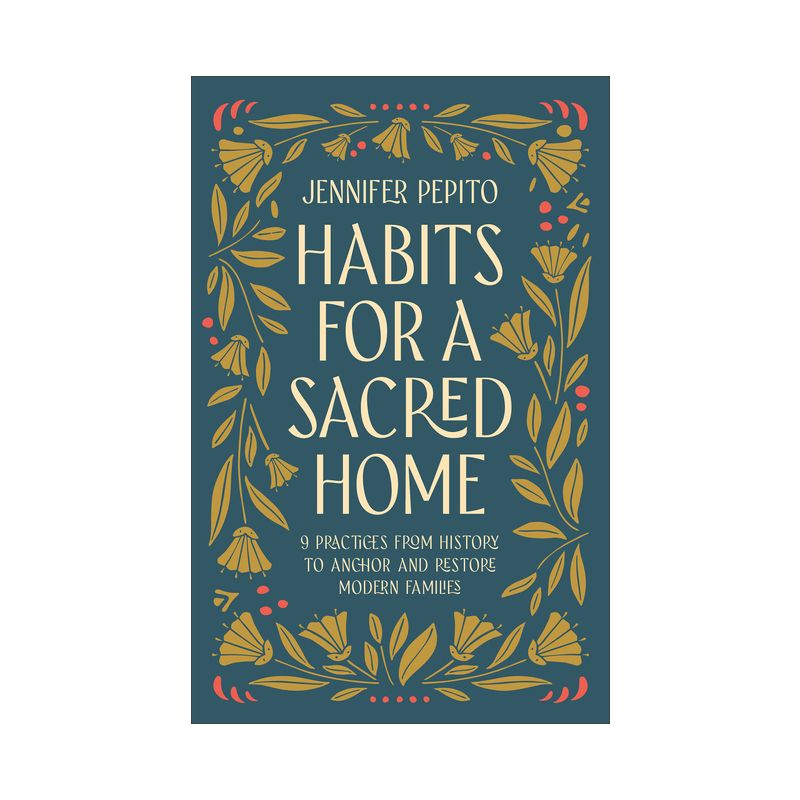 Habits for a Sacred Home - by Jennifer Pepito, 1 of 2