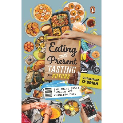 Eating the Present, Tasting the Future - by  Charmaine Brien (Paperback)
