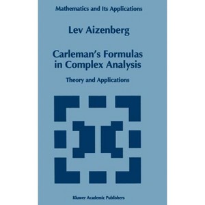Carleman's Formulas in Complex Analysis - (Mathematics and Its ...