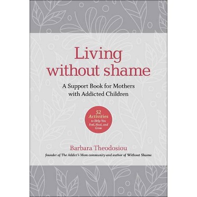 Living Without Shame - by  Barbara Theodosiou (Paperback)