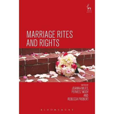 Marriage Rites and Rights - by  Joanna Miles & Perveez Mody & Rebecca Probert (Paperback)