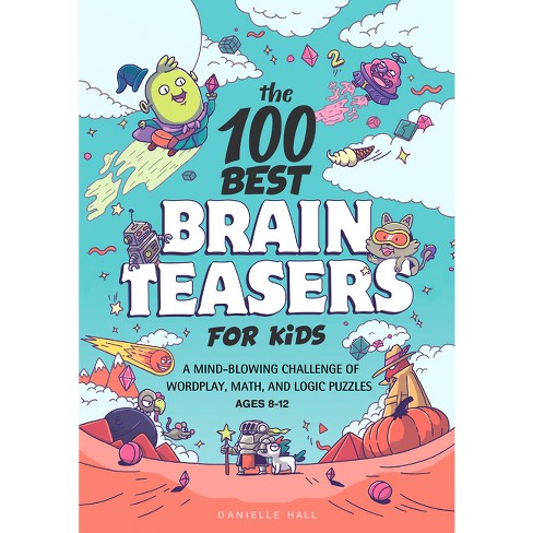 The 100 Best Brain Teasers For Kids - By Danielle Hall (paperback) : Target