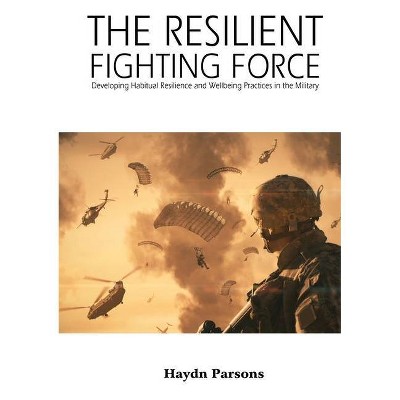 The Resilient Fighting Force - by  Haydn Parsons (Paperback)