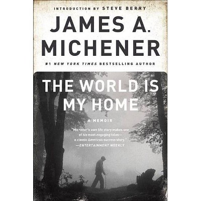 The World Is My Home - by  James A Michener (Paperback)