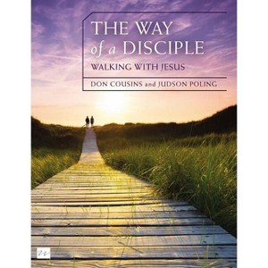The Way of a Disciple Bible Study Guide: Walking with Jesus - (Walking with God) by  Don Cousins & Judson Poling (Paperback) - 1 of 1