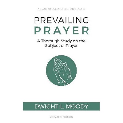  Prevailing Prayer - by  Dwight L Moody (Paperback) 