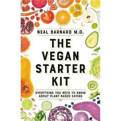 The Vegan Starter Kit - by  Neal D Barnard (Paperback)