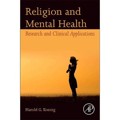 Religion and Mental Health - by  Harold G Koenig (Paperback)