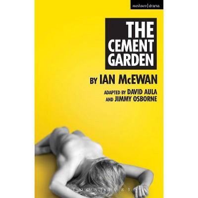 The Cement Garden - (Modern Plays) by  Ian McEwan & David Aula (Paperback)