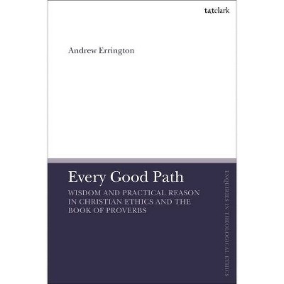 Every Good Path - (T&t Clark Enquiries in Theological Ethics) by  Andrew Errington (Paperback)