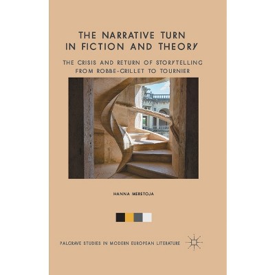 The Narrative Turn in Fiction and Theory - (Palgrave Studies in Modern European Literature) by  H Meretoja (Paperback)