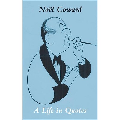 Noel Coward in His Own Words - by  Noël Coward (Hardcover)