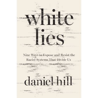 White Lies - by  Daniel Hill (Hardcover)