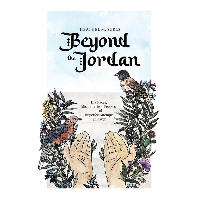 Beyond the Jordan - by  Heather M Surls (Paperback)