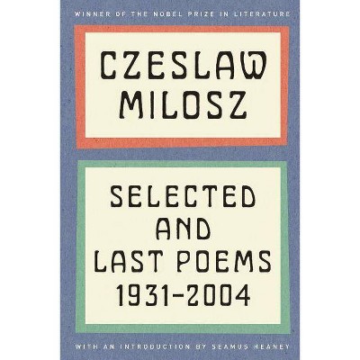 Selected and Last Poems - by  Czeslaw Milosz (Paperback)