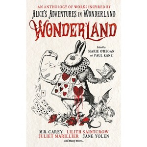 Wonderland: An Anthology - by  Marie O'Regan & Paul Kane & Angela Slatter & James Lovegrove & Alison Littlewood (Paperback) - 1 of 1