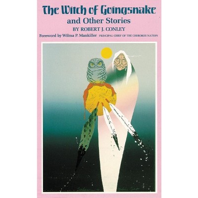 The Witch of Goingsnake - by  Robert J Conley (Paperback)