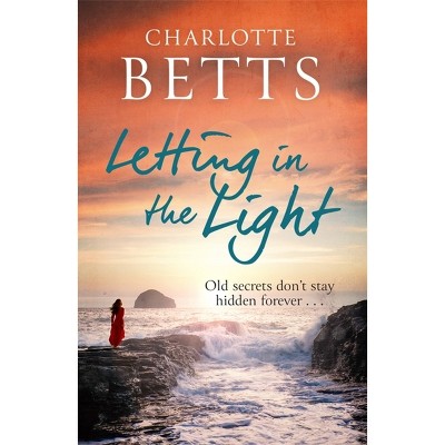 Letting in the Light - (The Spindrift Trilogy) by  Charlotte Betts (Paperback)