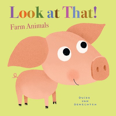 Look at That! Farm Animals - by  Guido Van Genechten (Board Book)