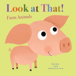 Look at That! Farm Animals - by  Guido Van Genechten (Board Book) - 1 of 1
