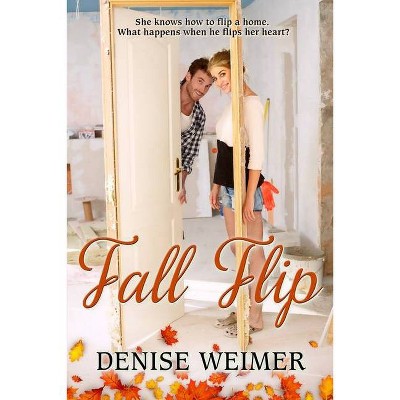Fall Flip - by  Denise Weimer (Paperback)