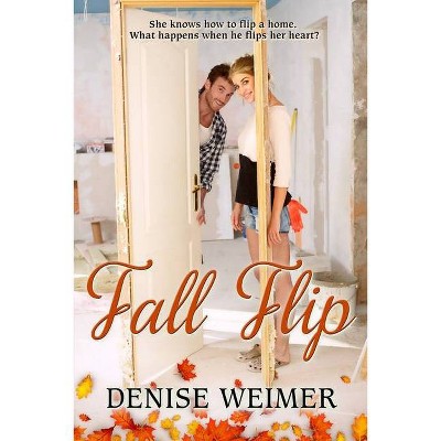 Fall Flip - by  Denise Weimer (Paperback)