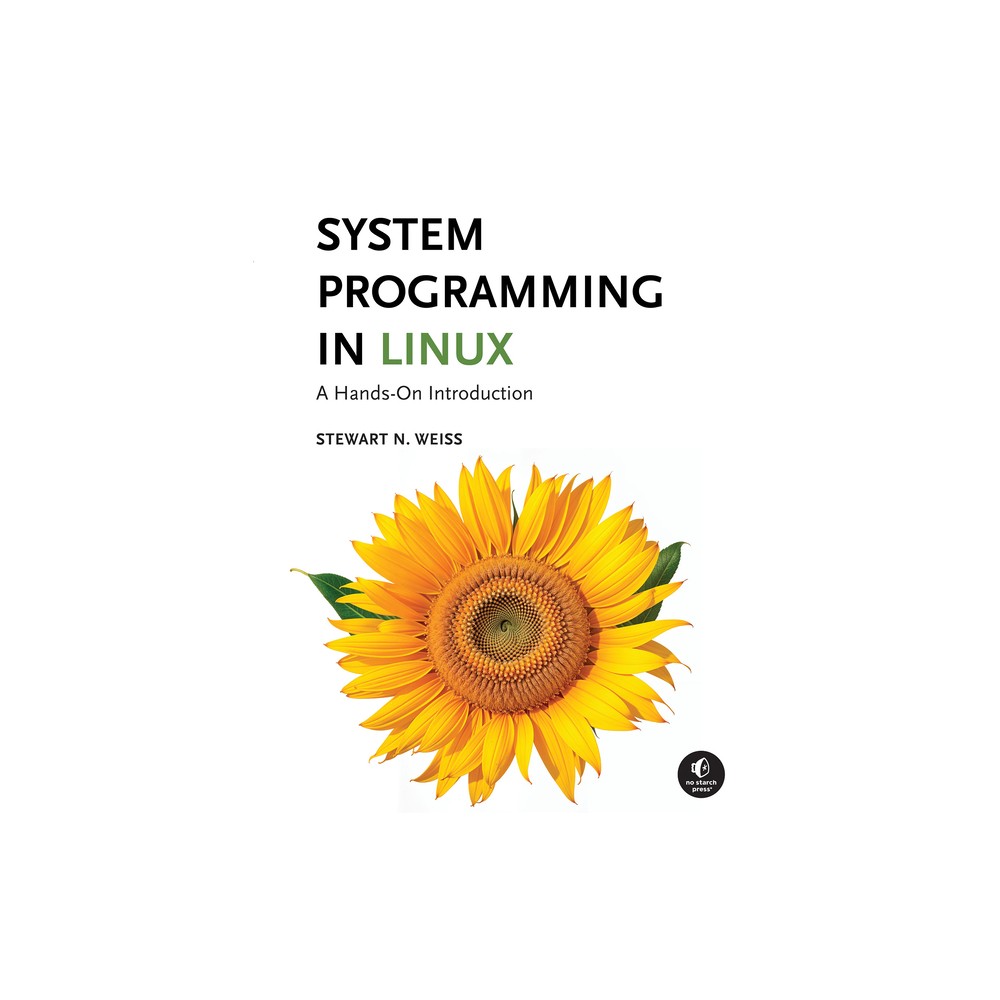 System Programming in Linux - by Stewart Weiss (Hardcover)