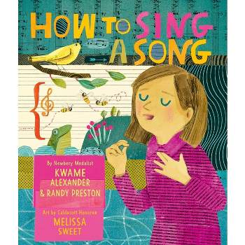 How to Sing a Song - by  Kwame Alexander & Randy Preston (Hardcover)