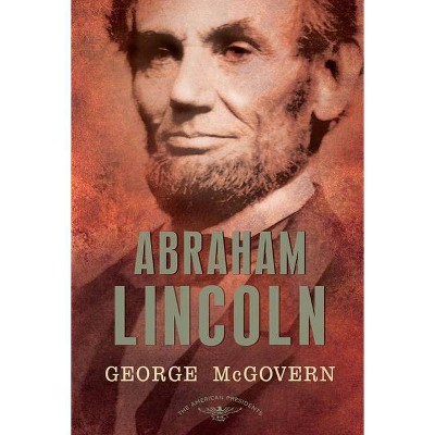 Abraham Lincoln - (American Presidents) by  George S McGovern (Hardcover)