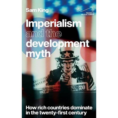 Imperialism and the development myth - by  Sam King (Hardcover)