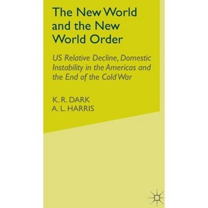 The New World and the New World Order - (University of Reading European and International Studies) by  K R Dark & A Harris (Hardcover) - 1 of 1