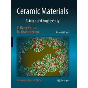 Ceramic Materials - 2nd Edition by  C Barry Carter & M Grant Norton (Paperback) - 1 of 1