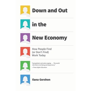 Down and Out in the New Economy - by  Ilana Gershon (Paperback) - 1 of 1