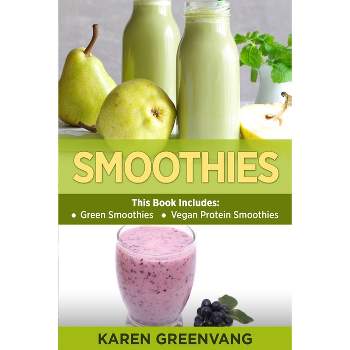 Smoothies - (Smoothies, Plant-Based, Vegan) by  Karen Greenvang (Paperback)