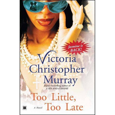 Too Little, Too Late - by  Victoria Christopher Murray (Paperback)